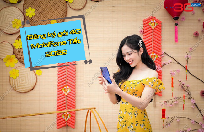 Cach dang ky goi 4G Tet 2022 cua MobiFone goi 4G Tet MobiFone 2022