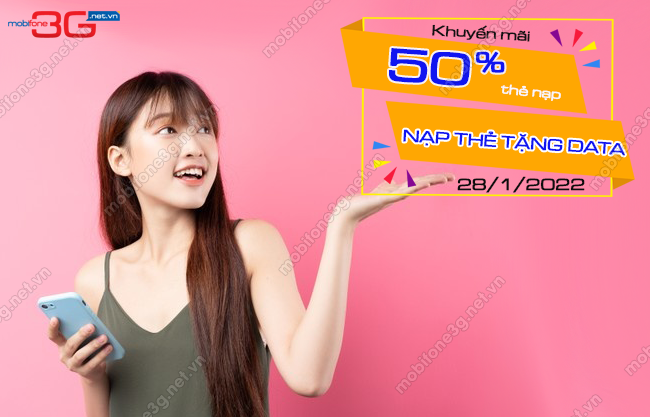 Cach tham gia chuong trinh khuyen mai nap the tang data MobiFone uu dai 50% the nap data ngay 28/1/2022