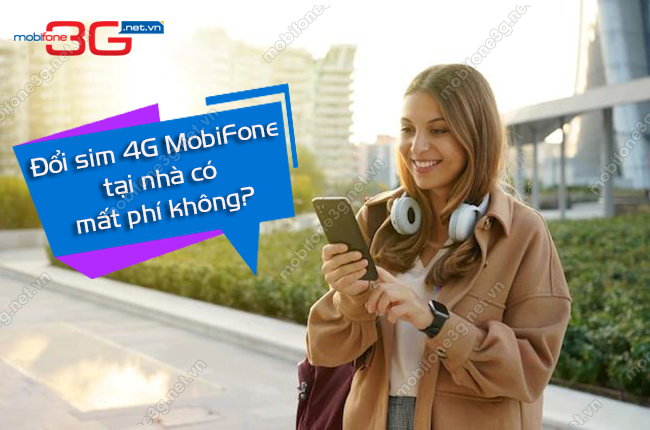 doi sim 4g mobifone tai nha co mat phi khong? doi sim 4g mobifone tai nha co mat phi khong?