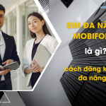 Cách đăng ký sim đa năng MobiFone