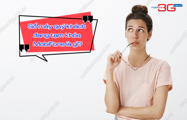 so may quy khach vua goi hien dang tam khoa so may MobiFone dang tam khoa la gi