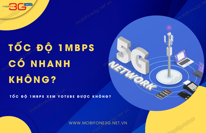 Tốc độ 1Mbps có nhanh không?