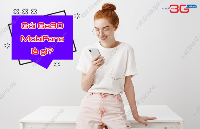 Cach dang ky goi GS30 cua MobiFone thong tin goi GS30 MobiFone