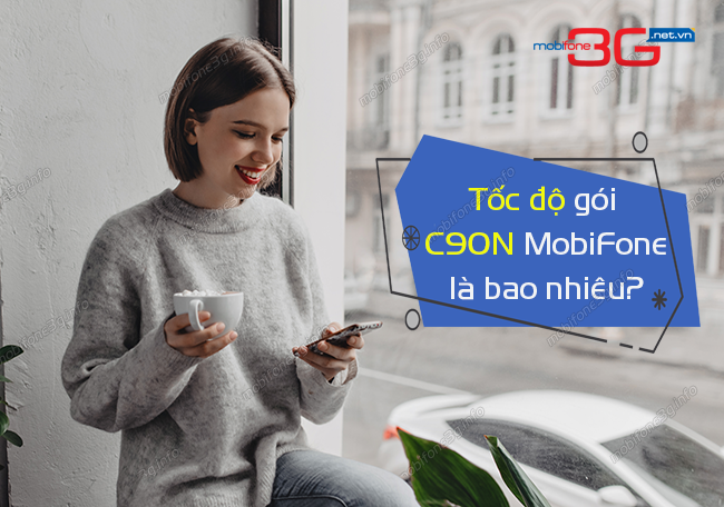 Tốc độ gói C90N MobiFone là bao nhiêu?