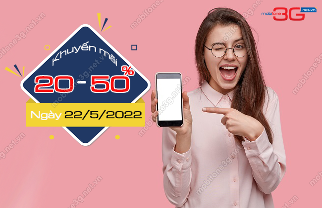 Cach tham gia chuong trinh khuyen mai MobiFone MobiFone ưu đãi 20% - 50% ngày 22/5/2022