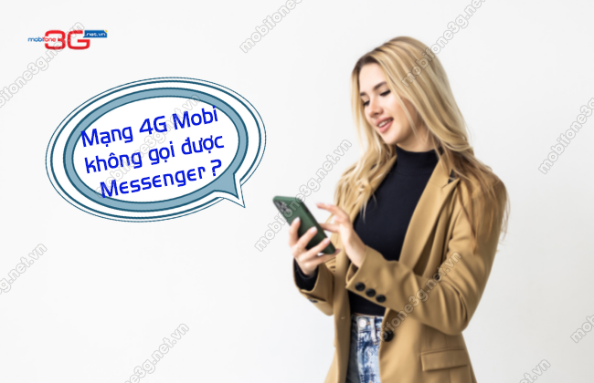 Loi mang 4G Mobi khong goi duoc messenger do dau? loi mang 4g mobifone khong goi duoc messenger
