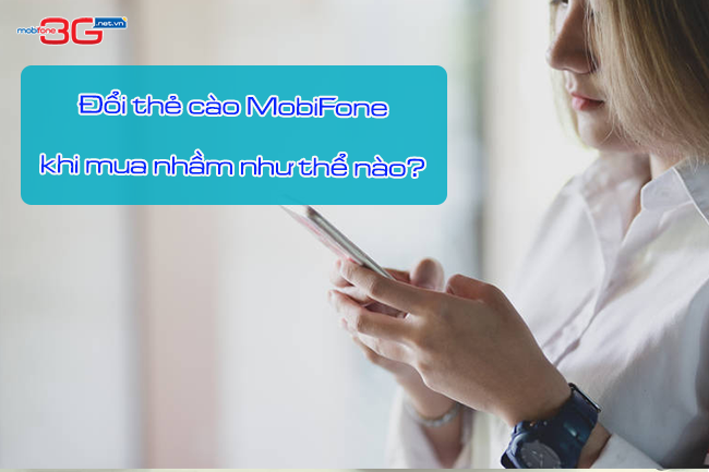 mua nham the cao mobifone doi lai duoc khong