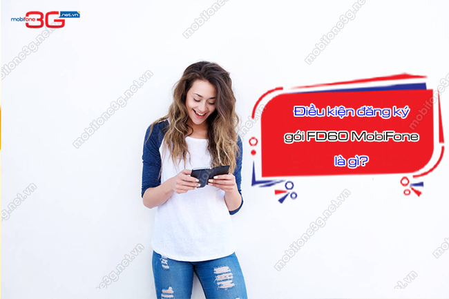 Dieu kien dang ky goi fd60 mobi la gi Dieu kien dang ky goi fd60 mobi
