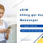 ESIM không gọi Messenger được