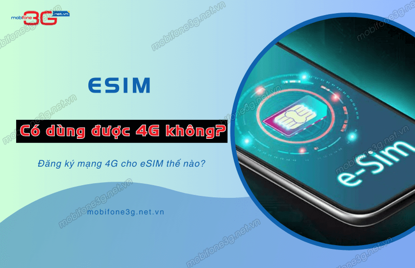 esim co dung duoc 4g khong