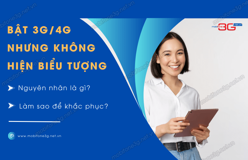 Vì sao bật 4G nhưng không hiện biểu tượng