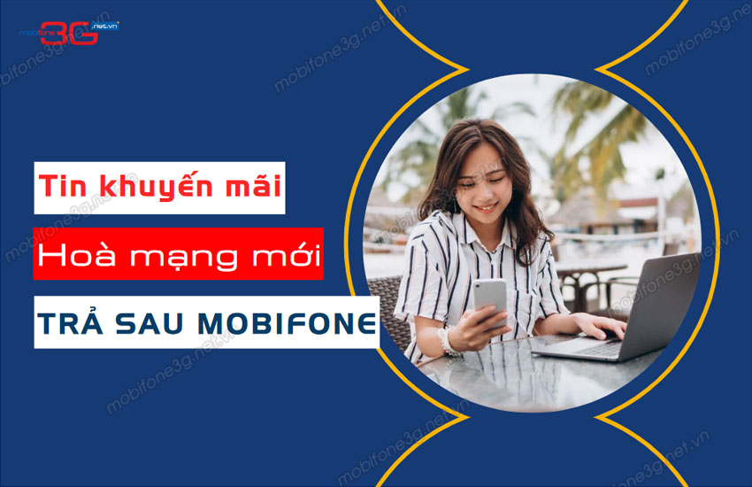 khuyen mai hoa mang moi tra sau mobifone