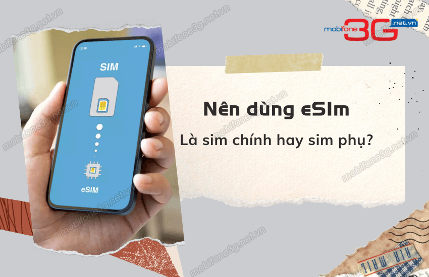 nen dung esim la sim chinh hay phu