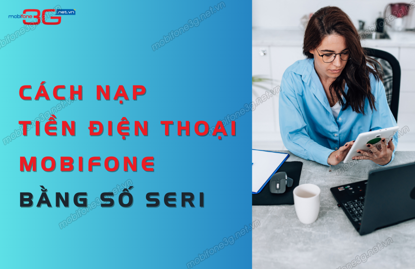 Nạp tiền bằng số seri MobiFone 