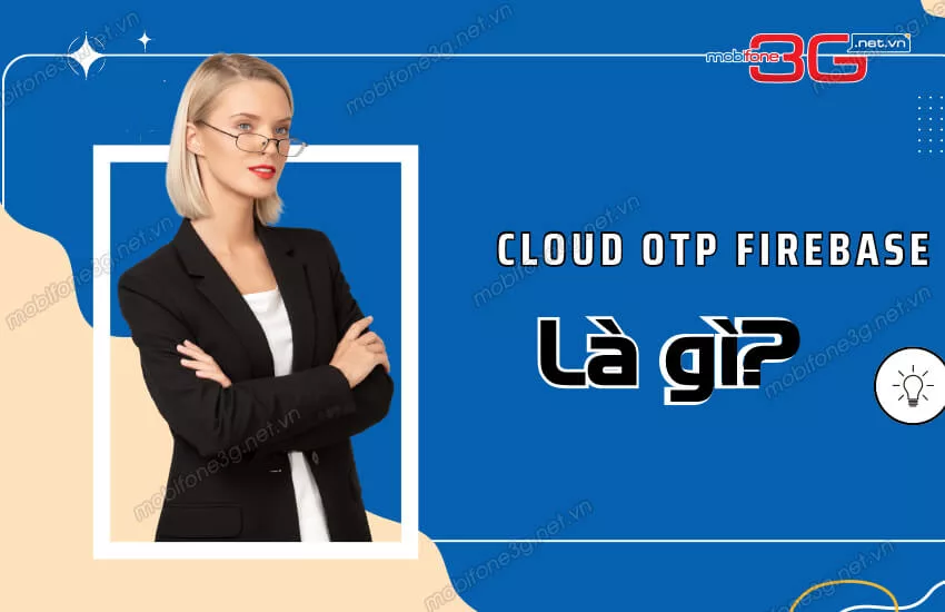 Cloud OTP Firebase la gi